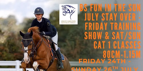 BS FUN IN THE SUN JULY STAYOVER - FRI TRAINING CLASSES SAT-SUN CAT 1 CLASSES 70CM - 1.15M