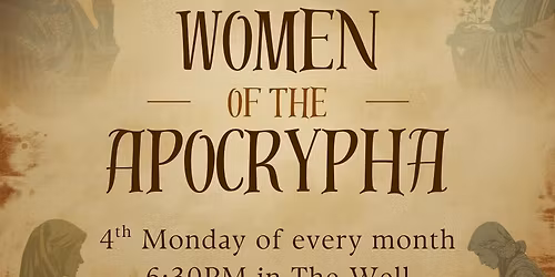 Women At The Well Presents Women Of The Apocrypha
