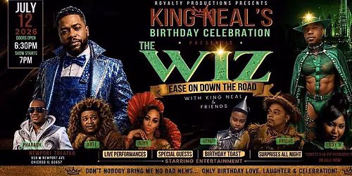 The Wiz Reimagined: Ease on Down the Road with King Neal and friends