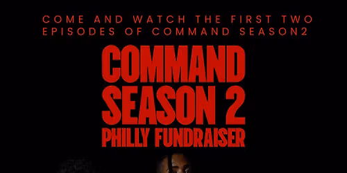 Command Season 2 Philly Fundraiser