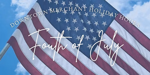 July 4th Weekend Downtown Thomasville Merchant Hours