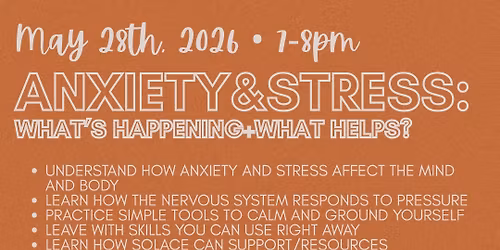 May Workshop: Anxiety & Stress: What\u2019s Happening + What Helps