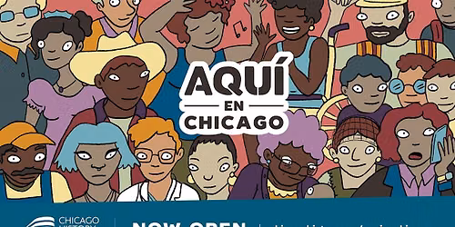 Aqu\u00ed en Chicago: Behind the Scenes at the Chicago History Museum