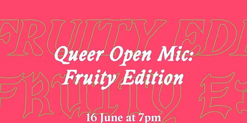 Queer Open Mic: Fruity Edition 