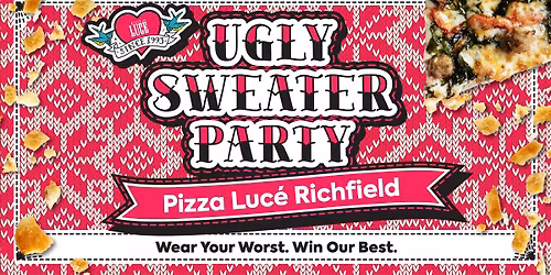 'Tis The Season! Ugly Sweater Party at Pizza Luc\u00e9 Richfield!