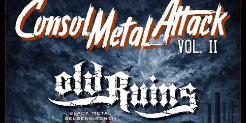 CONSOL METAL ATTACK VOL. II - Old Ruins, Final Error & Trial of Death