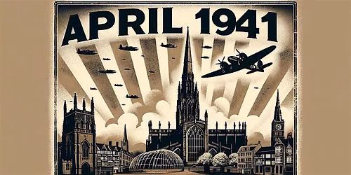APRIL 1941 FORGOTTEN AIR RAID TOUR Coventry Walking Tour