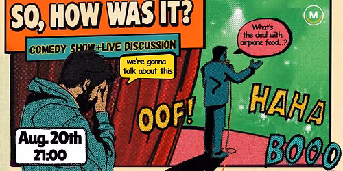 So How Was It (comedy show+live discussion)