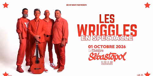 Les Wriggles \u00b7 Th\u00e9\u00e2tre S\u00e9bastopol, Lille \u00b7 01\/10\/26