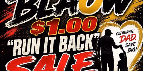 BLAOW $1.00 \u201cRUN IT BACK\u201d SALE on Father\u2019s Day 