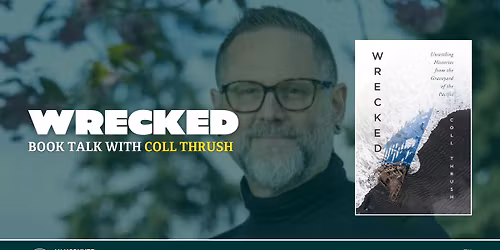 Wrecked: Book Talk with Coll Thrush