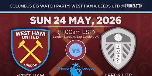 West Ham United v. Leeds UTD E13 Watch Party!