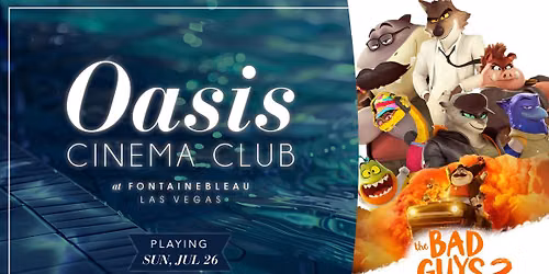 Oasis Cinema Club - The Bad Guys 2