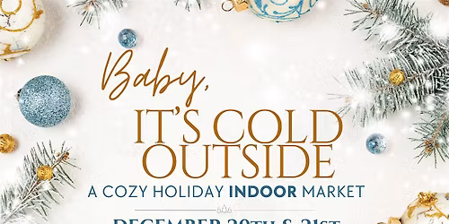 Baby, It\u2019s Cold Outside: A Cozy Holiday Indoor Market