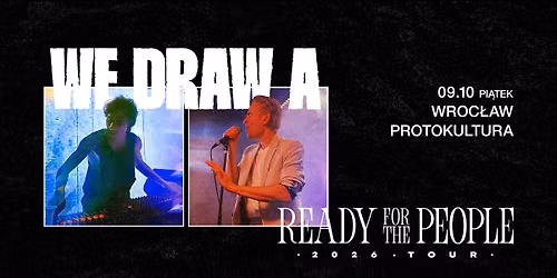 We Draw A | READY FOR THE PEOPLE tour | Protokultura | Wroc\u0142aw