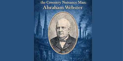 Abraham Webster - Victorian Coventry's Nuisance Inspector