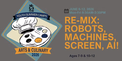 PACE Youth Arts & Culinary Summer Camp: Remix: Robots, Machines, Screens, Ai!