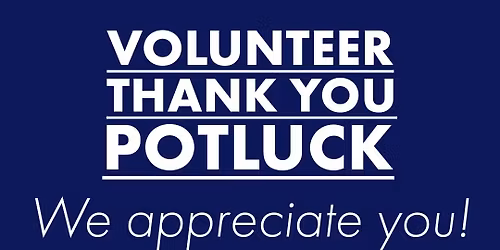 Volunteer Thank You Potluck