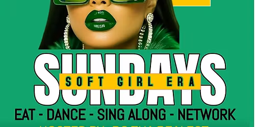 \u201cSOFT GIRL ERA SUNDAYS\u201d DAY PARTY!