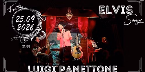 LUIGI PANETTONE ELVIS SONGS. , Eintritt frei \/ Kollekte