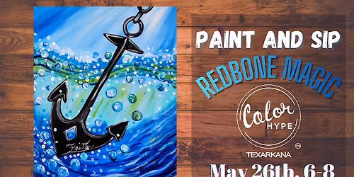 "Anchored in Faith" Paint and Sip with ColorHype TXK at Redbone Magic