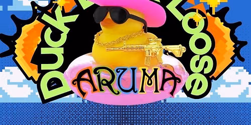ARUMA Presents ... Duck Duck Loose