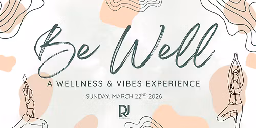 Be Well: A Wellness &Vibes Experience