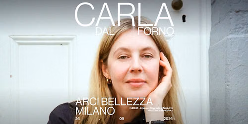 Carla Dal Forno | Milano, Arci Bellezza