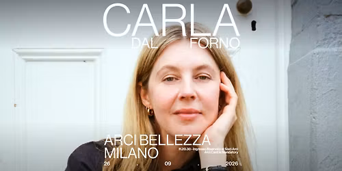 Carla Dal Forno | Milano, Arci Bellezza