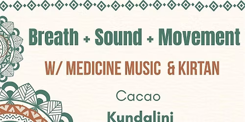 Breath + Sound + Movement  w\/ KIRTAN,  Medicine MUSIC & Sound Healing