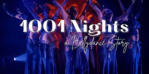 1001 Nights - A Bellydance Story Showcase