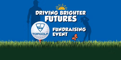 Driving Brighter Futures TopGolf Fundraiser