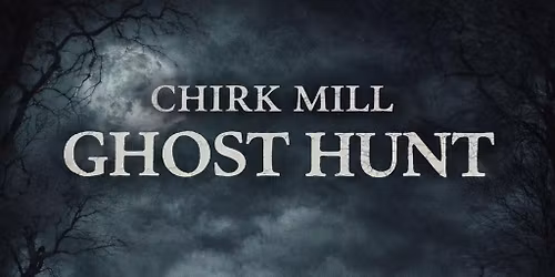 Chirk Mill Ghost Hunt - \u00a335 P\/P !\ufe0f 3 LEFT !\ufe0f
