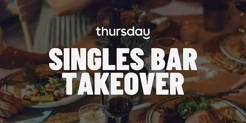 THURSDAY | SINGLES BAR TAKEOVER | CLUJ