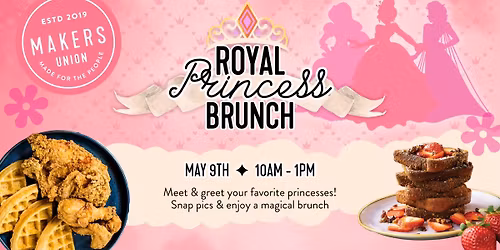 Royal Princess Brunch at Makers Union Ashburn\ud83d\udc51\u2728