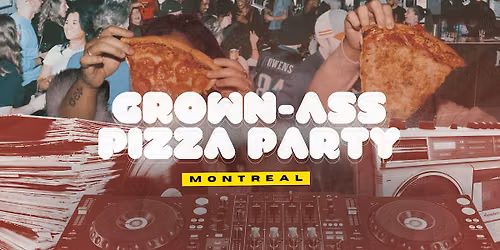 Grown-Ass Pizza Party - MONTR\u00c9AL (Ep. 71)