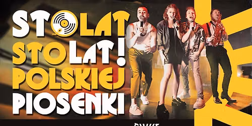 Sto lat! Sto lat! polskiej piosenki | Dom Kultury \u015aWIT