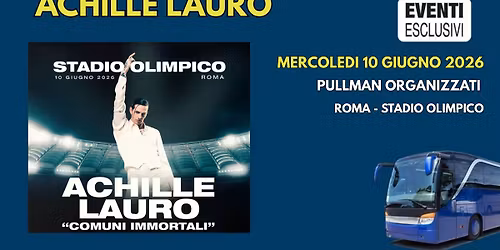 Achille Lauro in Concerto \ud83c\udfb6 "Mercoledi 10 Giugno 2026" Roma - Pullman Organizzati \ud83d\ude8c