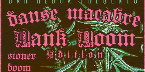 DANSE MACABRE : Dank Doom edition!