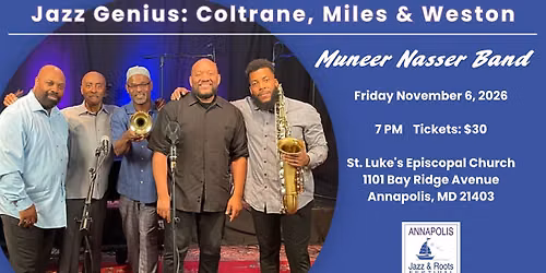 Annapolis Jazz and Roots Festival - Muneer Nasser Band  Jazz Genius: Coltrane, Miles & Weston  \u200b