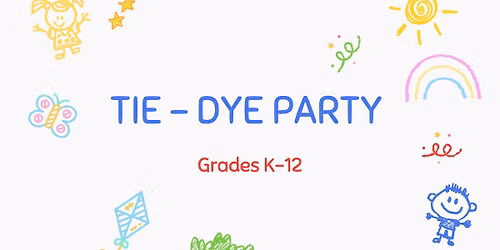 Tie-Dye Party (Grades K-12)