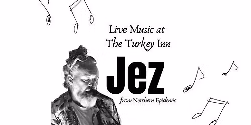 Jez (from Northern Epidemic) at The Turkey Inn