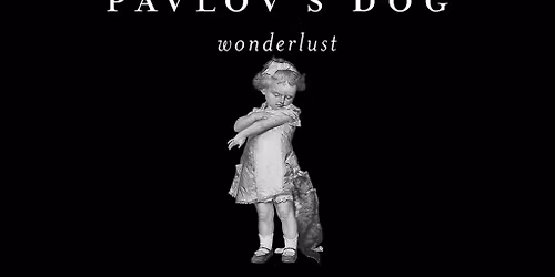 An Evening With PAVLOV'S DOG - wonderlust 2025 TOUR