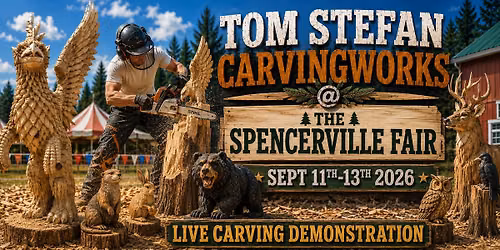 Tom Stefan Carvingworks Live Carving Demonstration @ The Spencerville Fair 2026