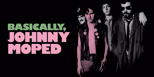 Basically, Johnny Moped