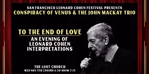Leonard Cohen Fest: To The End Of Love - John Mackay Trio & Conspiracy of Venus