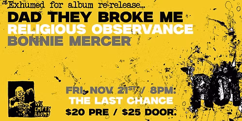 Dad They Broke Me - "Rot" Re-lease show + Religious Observance & Bonnie Mercer