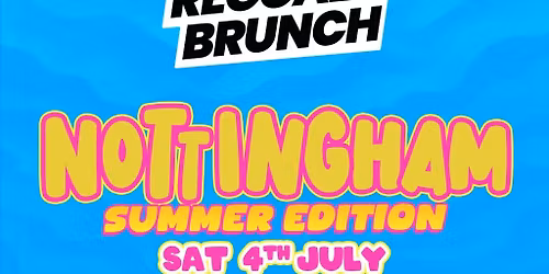 The Reggae Brunch - NOTTINGHAM - Sat 4th July
