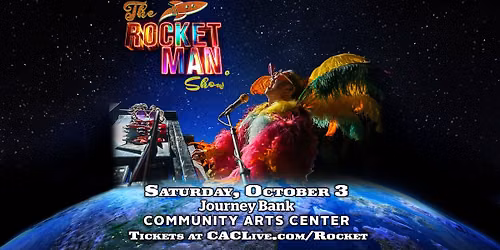 The Rocket Man Show on Saturday, October 3, at the Journey Bank Community Arts Center