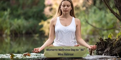 Women's Wellness Day- to "BE" Mini Retreat with Sara Schoenecker